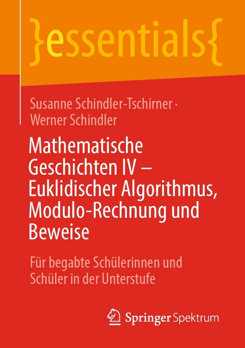 Mathematische Geschichten IV &ndash; Euklidischer Algorithmus, Modulo-Rechnung und Beweise - Susanne Schindler-Tschirner, Werner Schindler