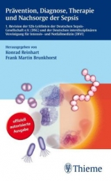 Pr&auml;vention, Diagnose, Therapie und Nachsorge der Sepsis - Konrad Reinhart, Frank Martin Brunkhorst