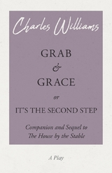 Grab and Grace or It's the Second Step - Companion and Sequel to The House by the Stable - Charles Williams