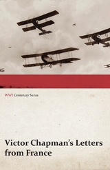 Victor Chapman's Letters from France (WWI Centenary Series) - Victor Chapman