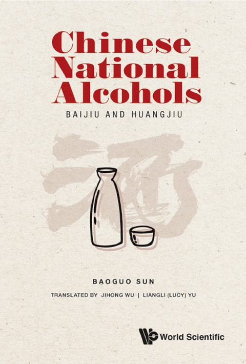 CHINESE NATIONAL ALCOHOLS: BAIJIU AND HUANGJIU - Baoguo Sun