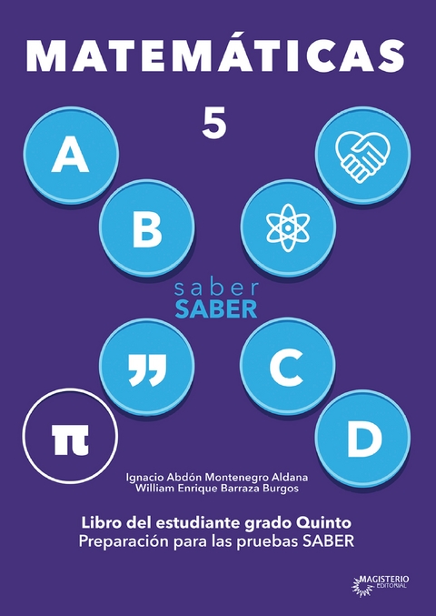 Saber SABER Matem&aacute;ticas 5. Libro del estudiante grado quinto - Ignacio Abd&oacute;n Montenegro Aldana, William Enrique Barraza Burgos