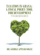 Taxation in Ghana: a Fiscal Policy Tool for Development - Dr. George Appiah-Sokye