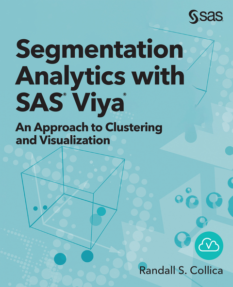 Segmentation Analytics with SAS Viya - Randall S. Collica