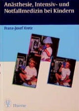 An&auml;sthesie, Notfall- und Intensivmedizin bei Kindern - Franz J Kretz, R Cartarius