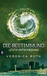 Die Bestimmung - Letzte Entscheidung - Veronica Roth