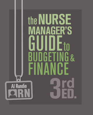 The Nurse Manager’s Guide to Budgeting & Finance, Third Edition