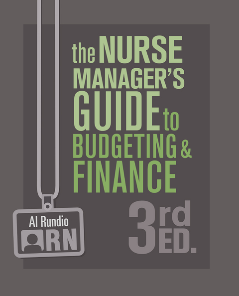 The Nurse Manager&rsquo;s Guide to Budgeting & Finance, Third Edition - Al Rundio