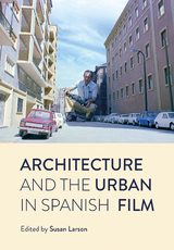 Architecture and the Urban in Spanish Film - 