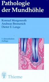 Pathologie der Mundh&ouml;hle - Konrad Morgenroth, Andreas Bremerich