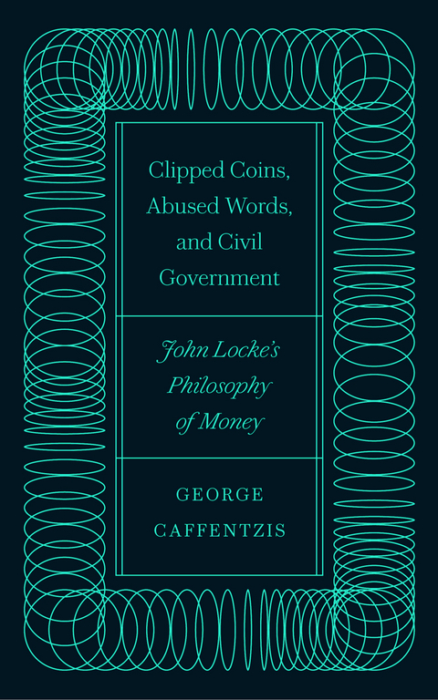 Clipped Coins, Abused Words, and Civil Government - George Caffentzis