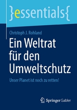 Ein Weltrat f&uuml;r den Umweltschutz - Christoph J. Rohland