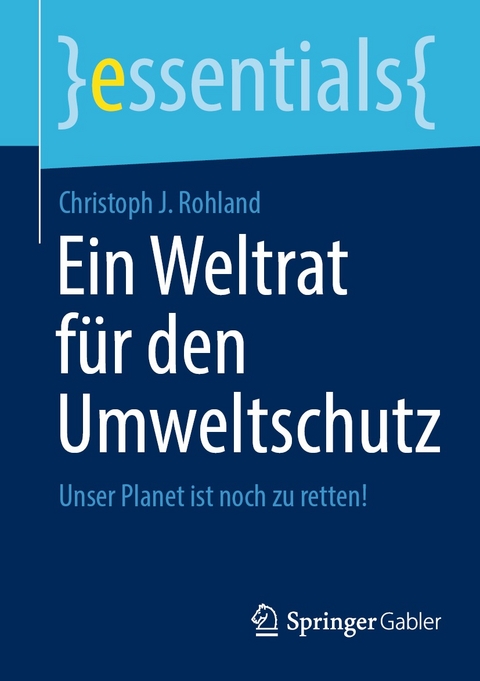 Ein Weltrat f&uuml;r den Umweltschutz - Christoph J. Rohland