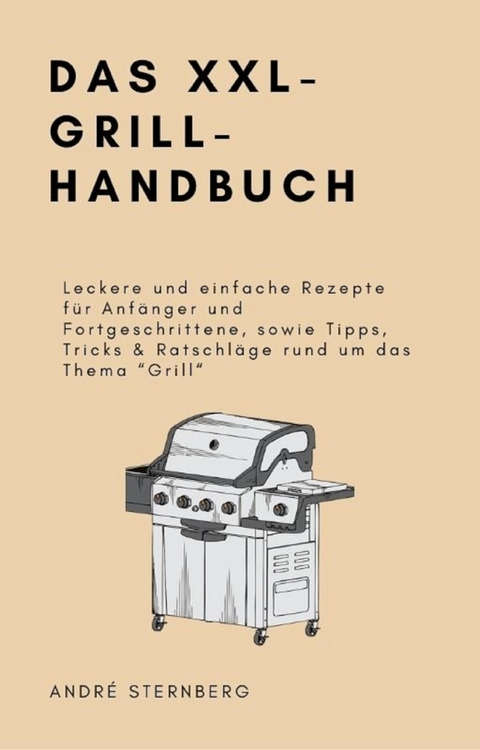 Das XXL-Grillhandbuch - Andr&eacute; Sternberg
