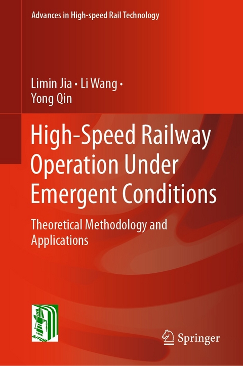 High-Speed Railway Operation Under Emergent Conditions - Limin Jia, Li Wang, Yong Qin