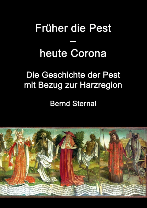 Fr&uuml;her die Pest - heute Corona - Bernd Sternal