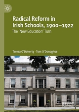 Radical Reform in Irish Schools, 1900-1922 - Teresa O'Doherty, Tom O'Donoghue
