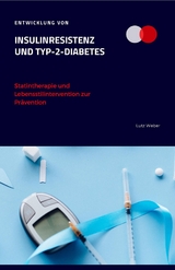 Entwicklung von Insulinresistenz und Typ-2-Diabetes Statintherapie und Lebensstilintervention zur Pr&auml;vention - Lutz Weber