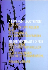 A Few Familiar Things / Einige vertraute Dinge - Christoph Keller