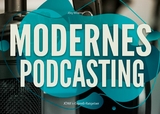 Modernes Podcasting - J&ouml;rg Willems