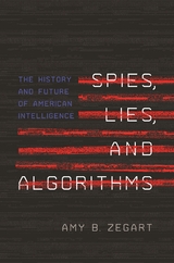 Spies, Lies, and Algorithms -  Amy B. Zegart