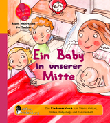 Ein Baby in unserer Mitte - Das Kindersachbuch zum Thema Geburt, Stillen, Babypflege und Familienbett - Regina Masaracchia, Ute Taschner