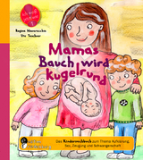 Mamas Bauch wird kugelrund - Das Kindersachbuch zum Thema Aufkl&auml;rung, Sex, Zeugung und Schwangerschaft - Regina Masaracchia, Ute Taschner