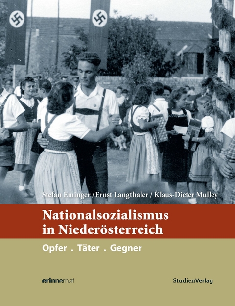 Nationalsozialismus in Nieder&ouml;sterreich - Stefan Eminger, Ernst Langthaler, Klaus-Dieter Mulley