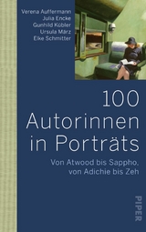100 Autorinnen in Portr&auml;ts -  Verena Auffermann,  Julia Encke,  Ursula M&auml;rz,  Elke Schmitter,  Gunhild K&uuml;bler