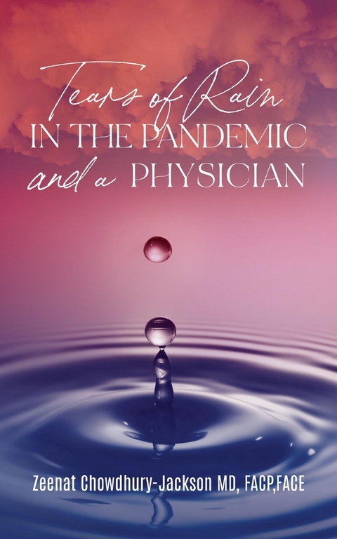 Tears of Rain in the Pandemic and a Physician - Zeenat Chowdhury-Jackson MD