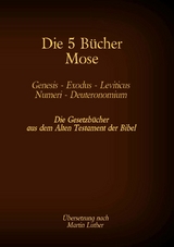 Die 5 B&uuml;cher Mose - Genesis, Exodus, Leviticus, Numeri, Deuteronomium - Martin Luther