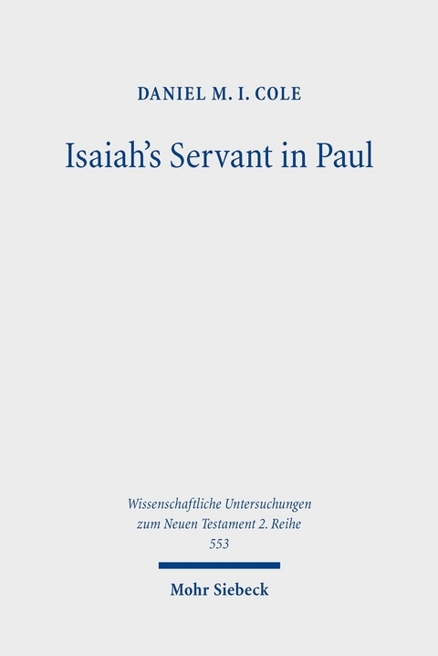 Isaiah's Servant in Paul -  Daniel M. I. Cole