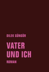 Vater und ich - Dilek G&uuml;ng&ouml;r