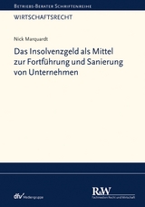 Das Insolvenzgeld als Mittel zur Fortf&uuml;hrung und Sanierung von Unternehmen - Nick Marquardt