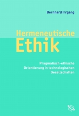 Hermeneutische Ethik - Bernhard Irrgang