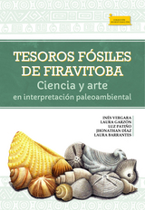 Tesoros f&oacute;siles de Firavitoba - In&eacute;s Vergara G, Laura E. Garz&oacute;n, Luz Pati&ntilde;o, Jhonathan D&iacute;az, Laura Barrantes