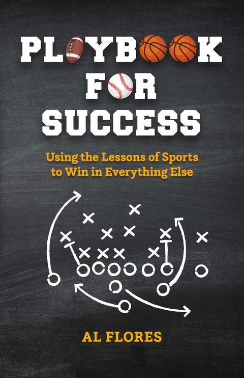 Playbook for Success:  Using the Lessons of Sports to Win in Everything Else -  Al Flores