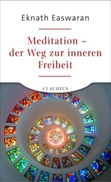 Meditation - der Weg zur inneren Freiheit - Eknath Easwaran