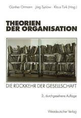 Theorien der Organisation - Ortmann, Günther; Sydow, Jörg; Türk, Klaus
