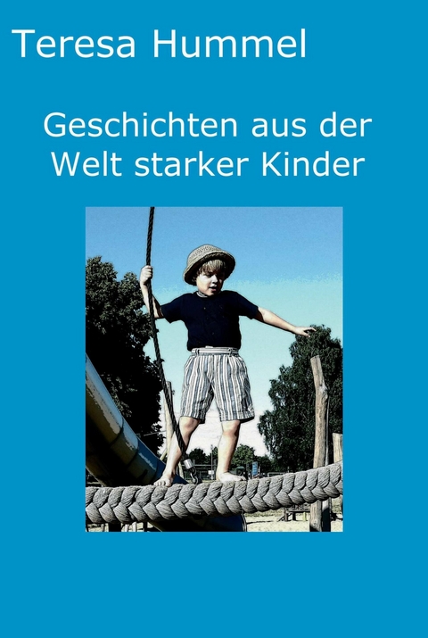 Geschichten aus der Welt starker Kinder -  Teresa Hummel