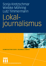 Lokaljournalismus - Sonja Kretzschmar, Wiebke M&ouml;hring, Lutz Timmermann