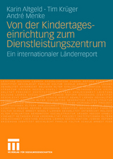 Von der Kindertageseinrichtung zum Dienstleistungszentrum - Karin Altgeld, Tim Kr&uuml;ger, Andr&eacute; Menke