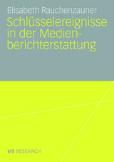 Schl&uuml;sselereignisse in der Medienberichterstattung - Elisabeth Rauchenzauner