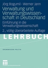 Verwaltung und Verwaltungswissenschaft in Deutschland - J&ouml;rg Bogumil, Werner Jann