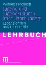 Jugend und Jugendkulturen im 21. Jahrhundert - Wilfried Ferchhoff