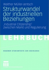 Strukturwandel der industriellen Beziehungen - Walther M&uuml;ller-Jentsch