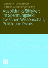 Ausbildungsf&auml;higkeit im Spannungsfeld zwischen Wissenschaft, Politik und Praxis - 