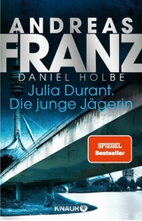 Julia Durant. Die junge J&auml;gerin - Andreas Franz, Daniel Holbe