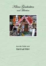 Kleine Geschichten und M&auml;rchen - Gertrud H&ouml;rr