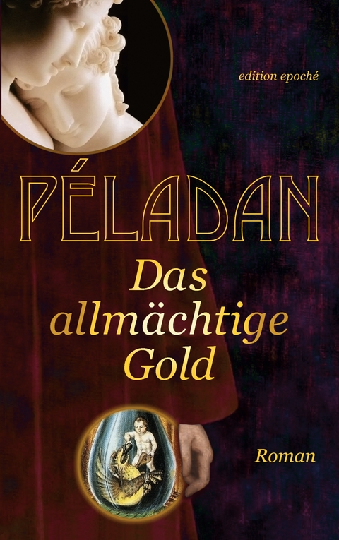 Das allm&auml;chtige Gold - S&acirc;r Jos&eacute;phin P&eacute;ladan
